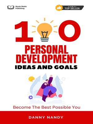 cover image of 100 Personal Development Ideas and Goals--Become the Best Possible You